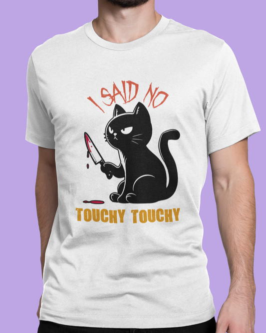 I Said No Touchy Touchy